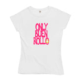 ONLY BUEN ROLLO Chica
